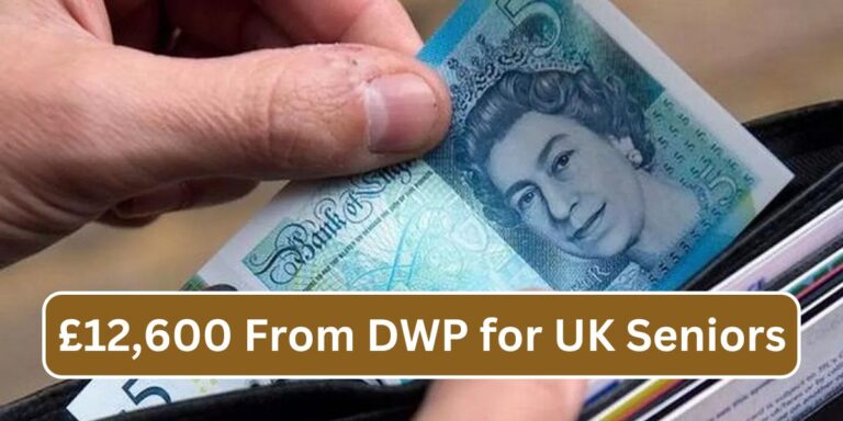£12,600 From DWP for UK Seniors