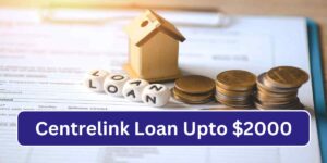 Centrelink Loan Upto $2000